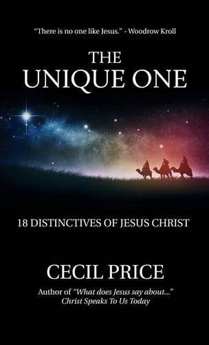 Cover image for The Unique One: 18 Distinctives of Jesus Christ