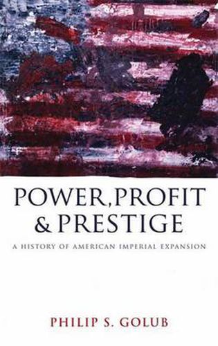 Cover image for Power, Profit and Prestige: A History of American Imperial Expansion