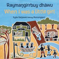 Cover image for Raymagirrbuy dhwu, When I was a little girl