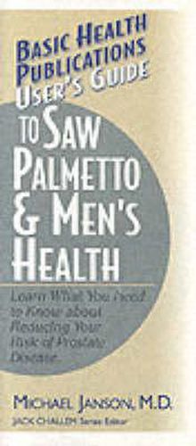 User'S Guide to Saw Palmetto and Men's Health