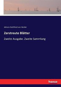 Cover image for Zerstreute Blatter: Zweite Ausgabe. Zweite Sammlung