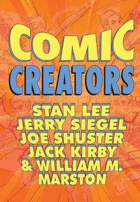 Cover image for Orbit: Comic Creators: Stan Lee, Jerry Siegel, Joe Shuster, Jack Kirby and William M. Marston