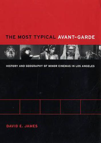 The Most Typical Avant-Garde: History and Geography of Minor Cinemas in Los Angeles