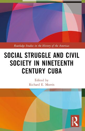 Cover image for Social Struggle and Civil Society in Nineteenth Century Cuba