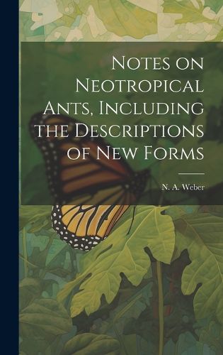 Cover image for Notes on Neotropical Ants, Including the Descriptions of new Forms