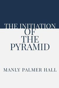 Cover image for The Initiation of the Pyramid