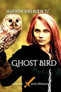 Cover image for Ghost Bird: A fantasy novel of love, betrayal, and secrets revealed