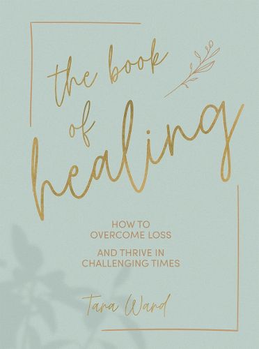 Cover image for The Book of Healing: How to Overcome Loss and Thrive in Challenging Times