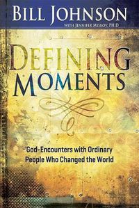 Cover image for Defining Moments: God-Encounters with Ordinary People Who Changed the World