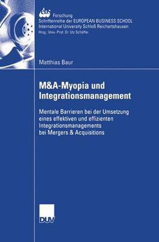 Cover image for M&A-Myopia und Integrationsmanagement: Mentale Barrieren bei der Umsetzung eines effektiven und effizienten Integrationsmanagements bei Mergers & Acquisitions