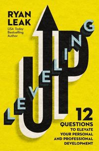 Cover image for Leveling Up: 12 Questions to Elevate Your Personal and Professional Development