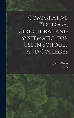 Cover image for Comparative Zoology, Structural and Systematic, for use in Schools and Colleges