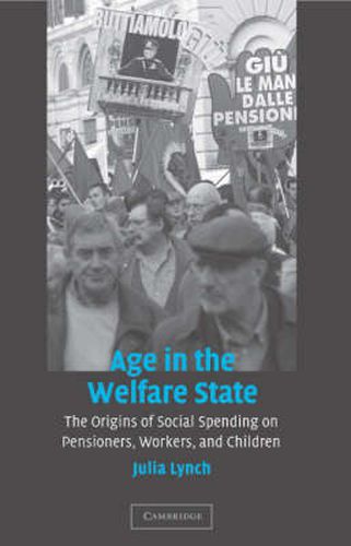 Cover image for Age in the Welfare State: The Origins of Social Spending on Pensioners, Workers, and Children