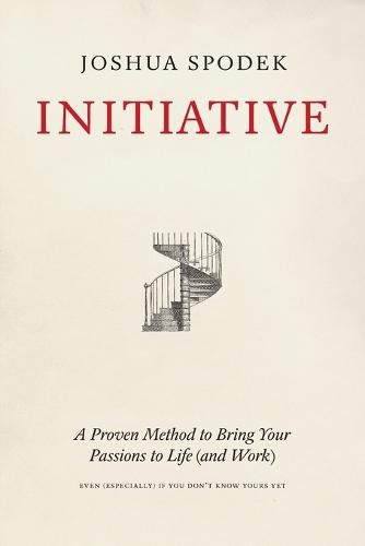 Cover image for Initiative: A Proven Method to Bring Your Passions to Life (and Work)