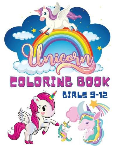 Cover image for Unicorn Coloring Book Girls 9-12: Coloring Books for Children - Kids Colouring Book for Girls and Boys - Unicorn Mermaid Rainbow Coloring Books - Activity Book for Toddlers