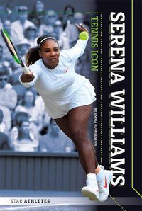 Cover image for Star Athletes: Serena Williams, Tennis Icon