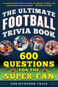 Cover image for The Ultimate Football Trivia Book: 600 Questions for the Super-Fan