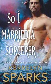 Cover image for So I Married a Sorcerer: A Novel of the Embraced