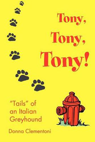 Cover image for Tony, Tony, Tony!: Tails of an Italian Greyhound