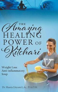 Cover image for The Amazing Healing Power of Kitchari: Weight Loss Anti-inflammatory Soup