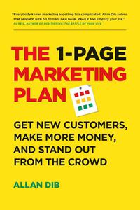 Cover image for The 1-Page Marketing Plan: Get New Customers, Make More Money, And Stand out From The Crowd