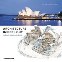 Cover image for Architecture Inside + Out: 50 Iconic Buildings in Detail