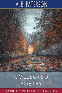 Cover image for Collected Poetry (Esprios Classics)