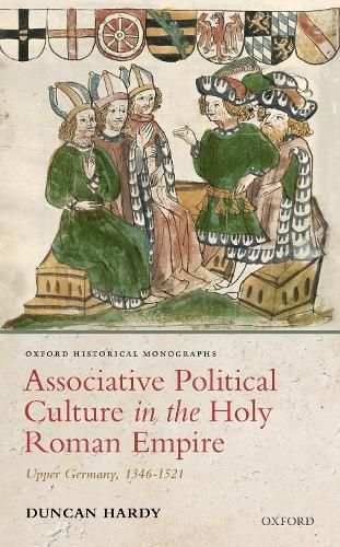 Cover image for Associative Political Culture in the Holy Roman Empire: Upper Germany, 1346-1521