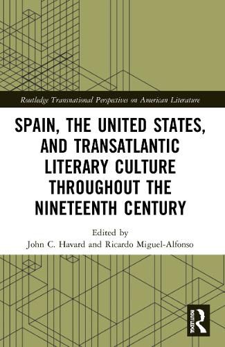 Spain, the United States, and Transatlantic Literary Culture throughout the Nineteenth Century