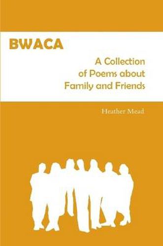 BWACA: A Collection of Poems About Family and Friends