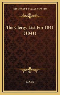 Cover image for The Clergy List for 1841 (1841) the Clergy List for 1841 (1841)