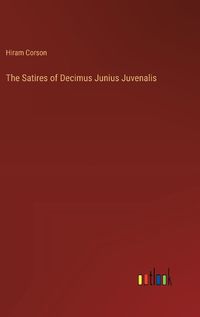 Cover image for The Satires of Decimus Junius Juvenalis