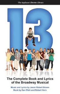 Cover image for 13: The Complete Book and Lyrics of the Broadway Musical
