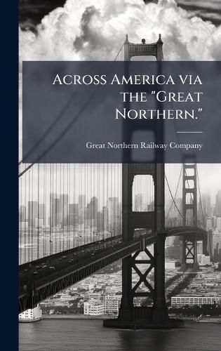 Cover image for Across America via the "Great Northern."