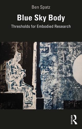 Cover image for Blue Sky Body: Thresholds for Embodied Research