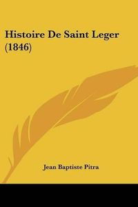 Cover image for Histoire de Saint Leger (1846)