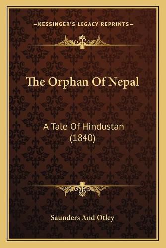 Cover image for The Orphan of Nepal: A Tale of Hindustan (1840)