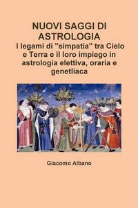 Cover image for Nuovi Saggi Di Astrologia. I Legami Di "Simpatia" Tra Cielo e Terra e Il Loro Impiego in Astrologia Elettiva, Oraria e Genetliaca