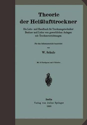 Cover image for Theorie Der Heisslufttrockner: Ein Lehr- Und Handbuch Fur Trocknungstechniker Besitzer Und Leiter Von Gewerblichen Anlagen Mit Trockenvorrichtungen