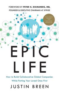 Cover image for Epic Life: How to Build Collaborative Global Companies While Putting Your Loved Ones First