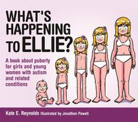 Cover image for What's Happening to Ellie?: A book about puberty for girls and young women with autism and related conditions