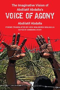 Cover image for The Imaginative Vision of Abdilatif Abdalla's Voice of Agony