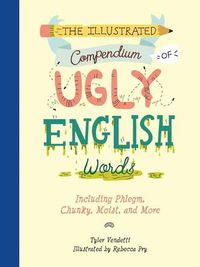 Cover image for Illustrated Compendium of Ugly English Words,The