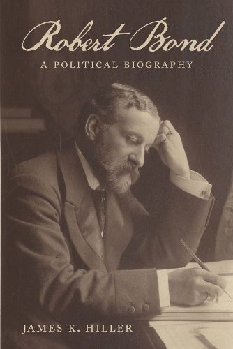 Cover image for Robert Bond: A Political Biography
