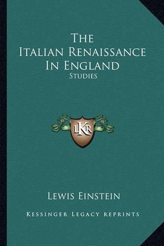 Cover image for The Italian Renaissance in England: Studies