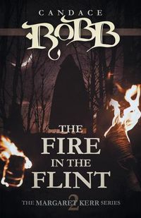 Cover image for The Fire in the Flint: The Margaret Kerr Series - Book Two