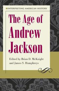 Cover image for Interpreting American History: The Age of Andrew Jackson