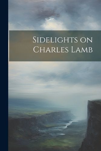 Cover image for Sidelights on Charles Lamb