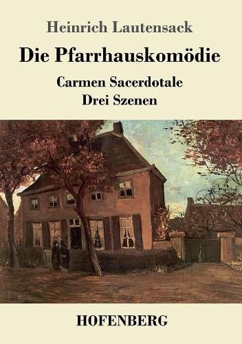 Cover image for Die Pfarrhauskomoedie: Carmen Sacerdotale Drei Szenen