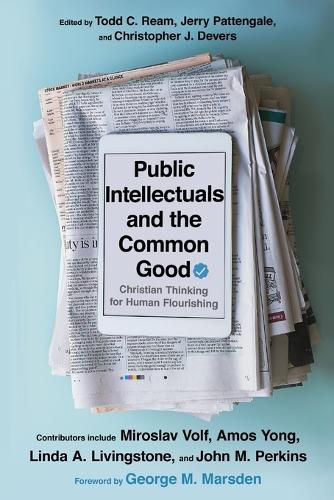 Cover image for Public Intellectuals and the Common Good - Christian Thinking for Human Flourishing